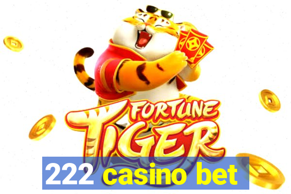 222 casino bet